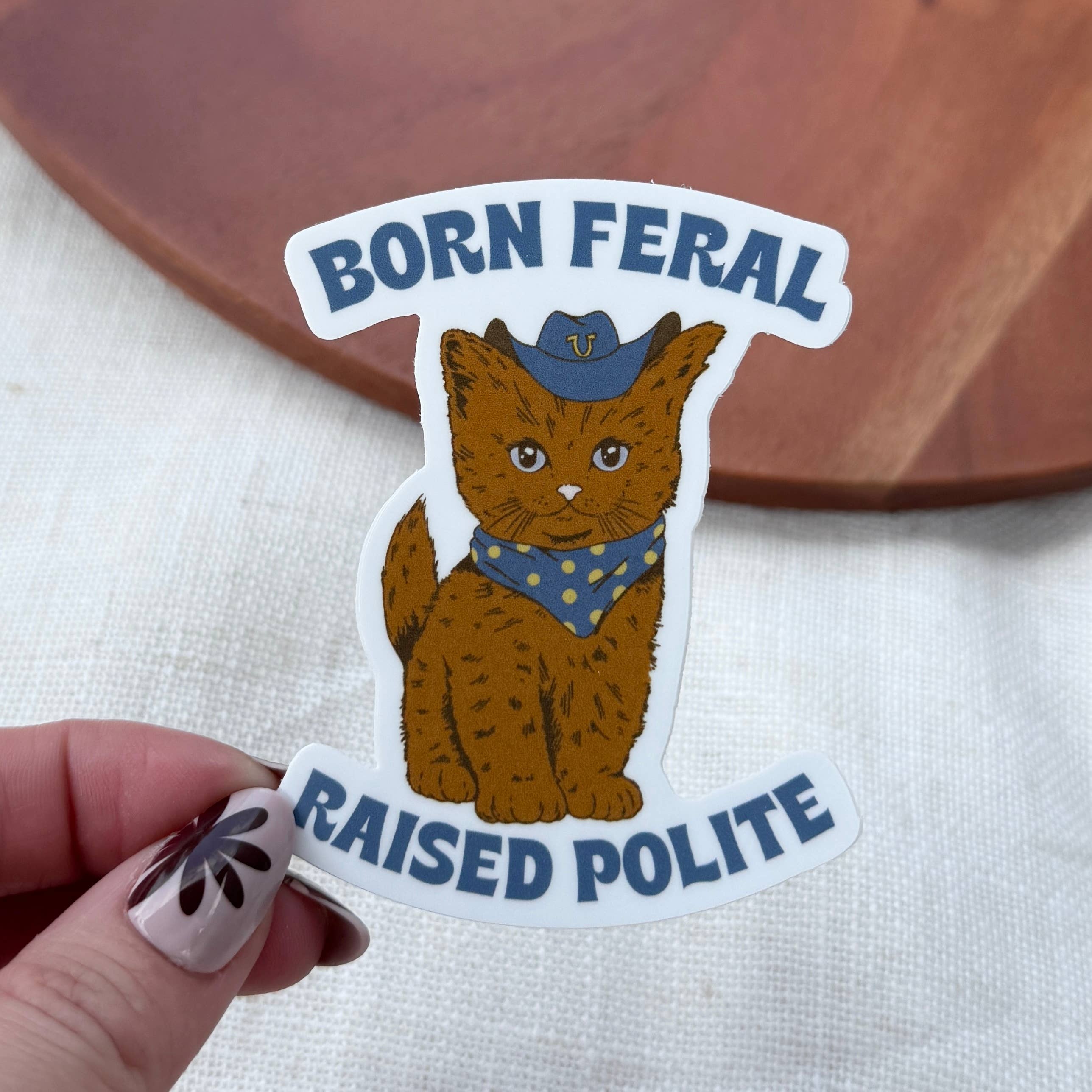 Born Feral Raised Polite Cowboy Cat Sticker