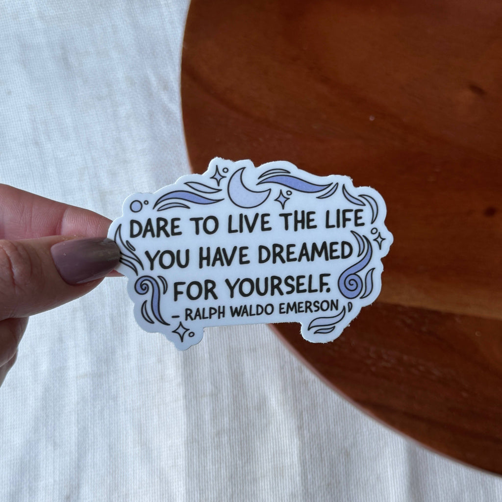 "Dare to live the life..." Ralph Waldo Emerson Sticker