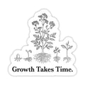 Growth Takes Time Sticker