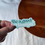 Be A Good Human Sticker