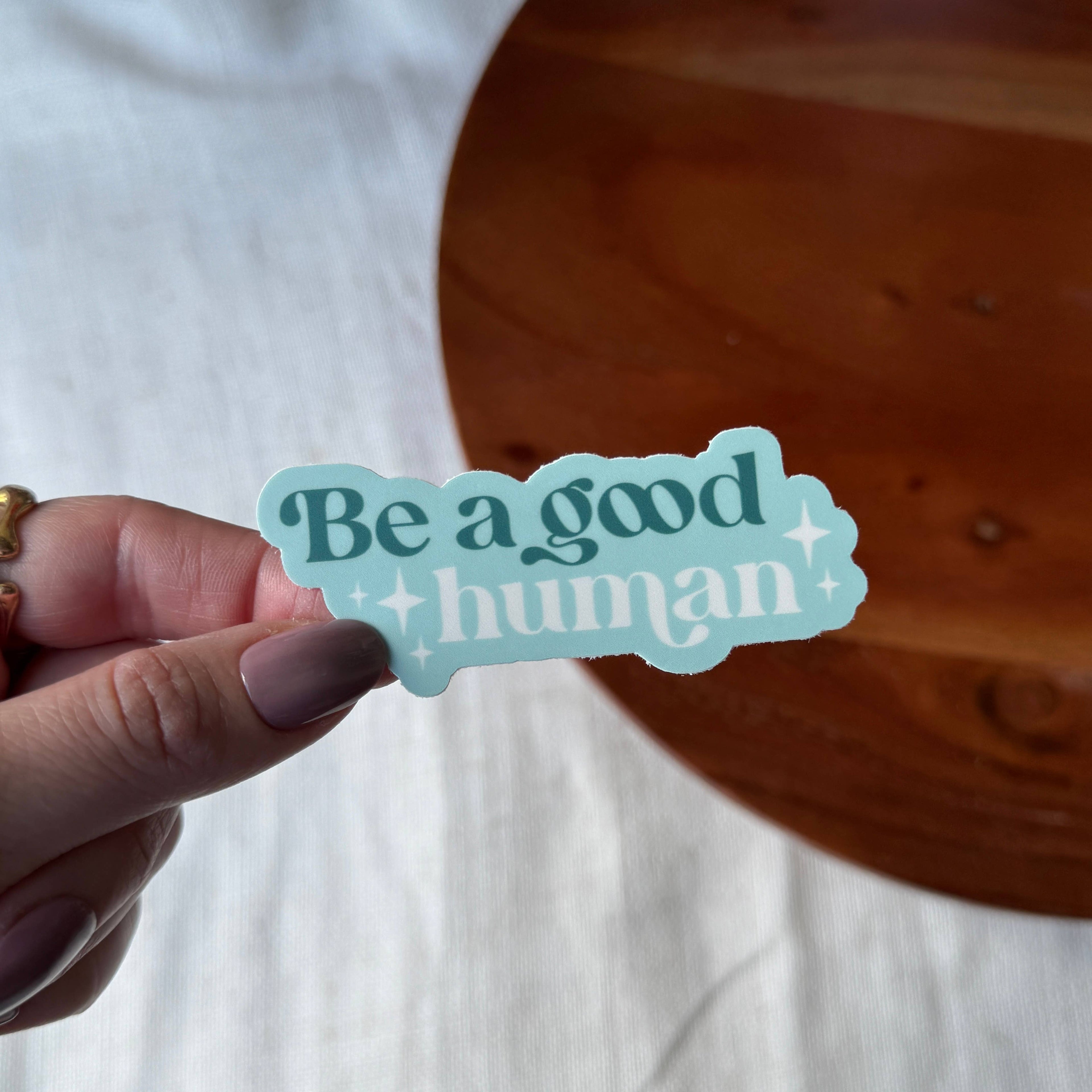 Be A Good Human Sticker
