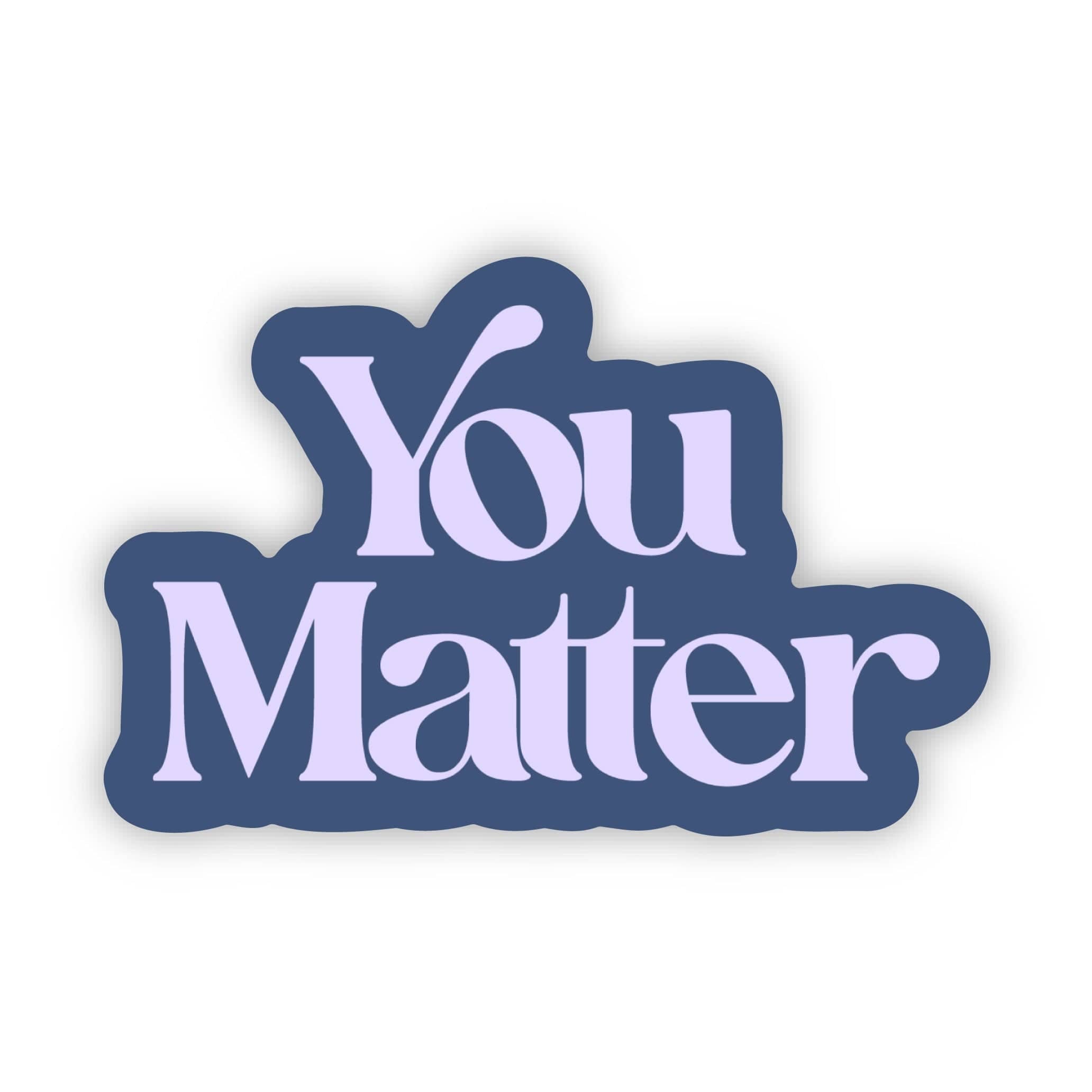 You Matter Sticker