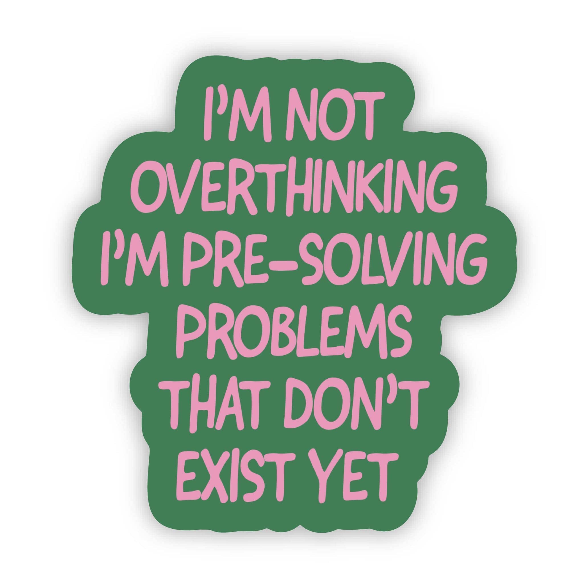 "Not overthinking I'm pre-solving problems" Sticker