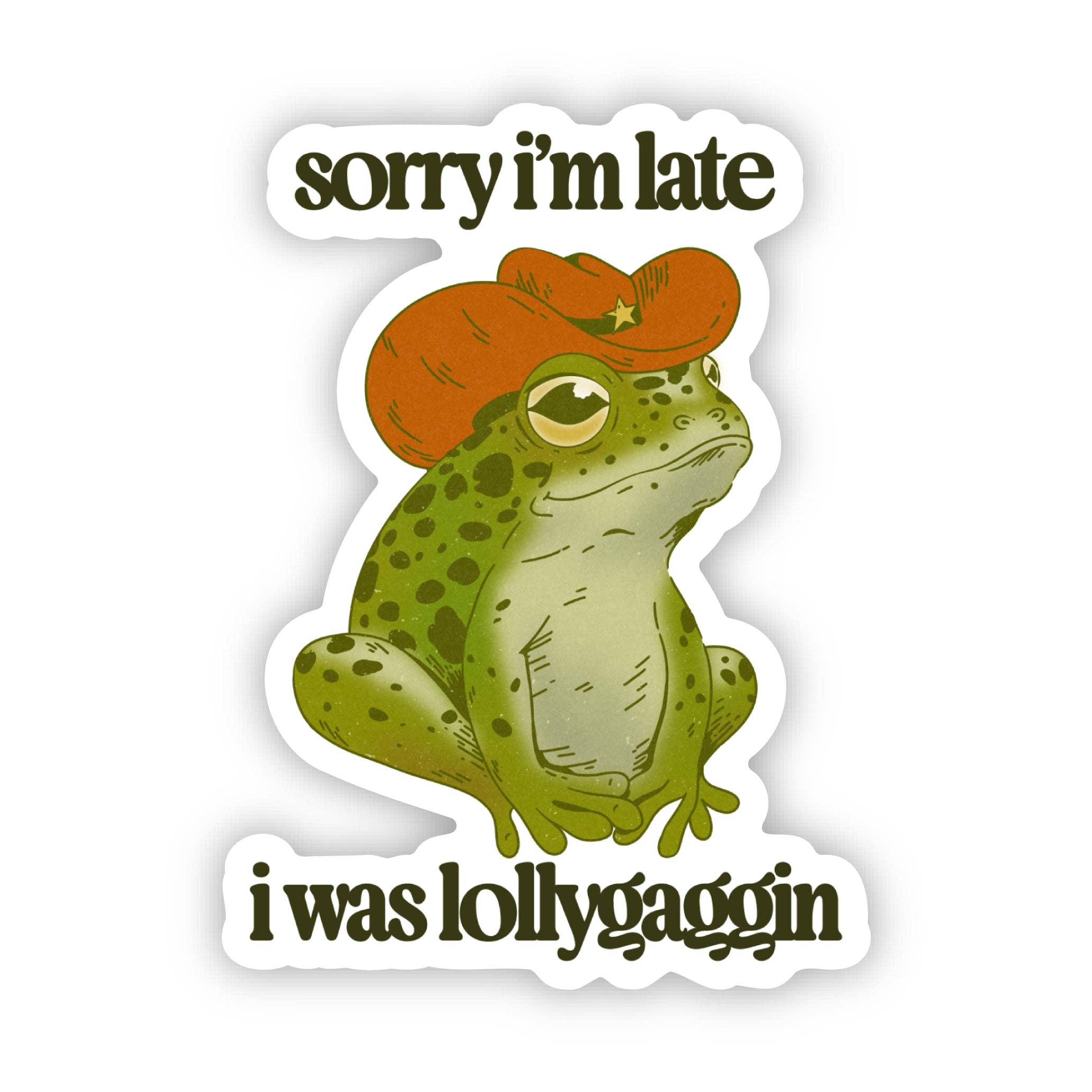 Sorry I'm Late I Was Lollygaggin Sticker
